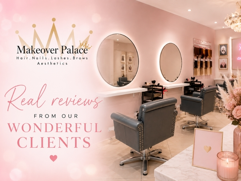 Client Reviews of Makeover Palace in Kidlington Client Reviews of Makeover Palace in Kidlington